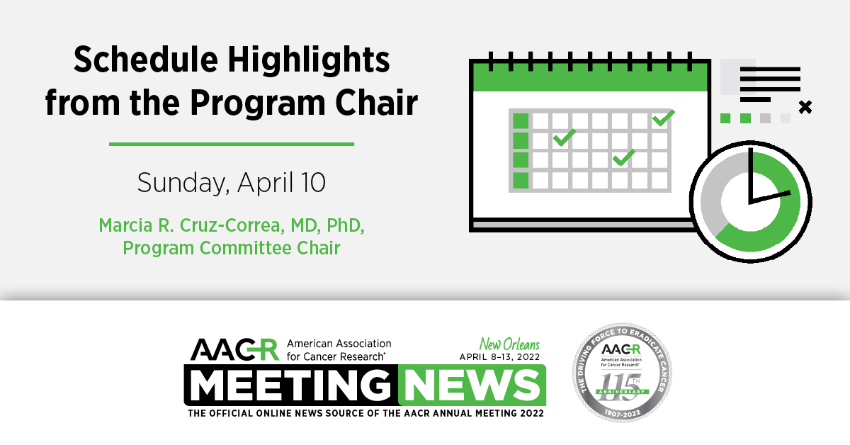 Schedule highlights from the Program Chair Sunday, April 10 AACR